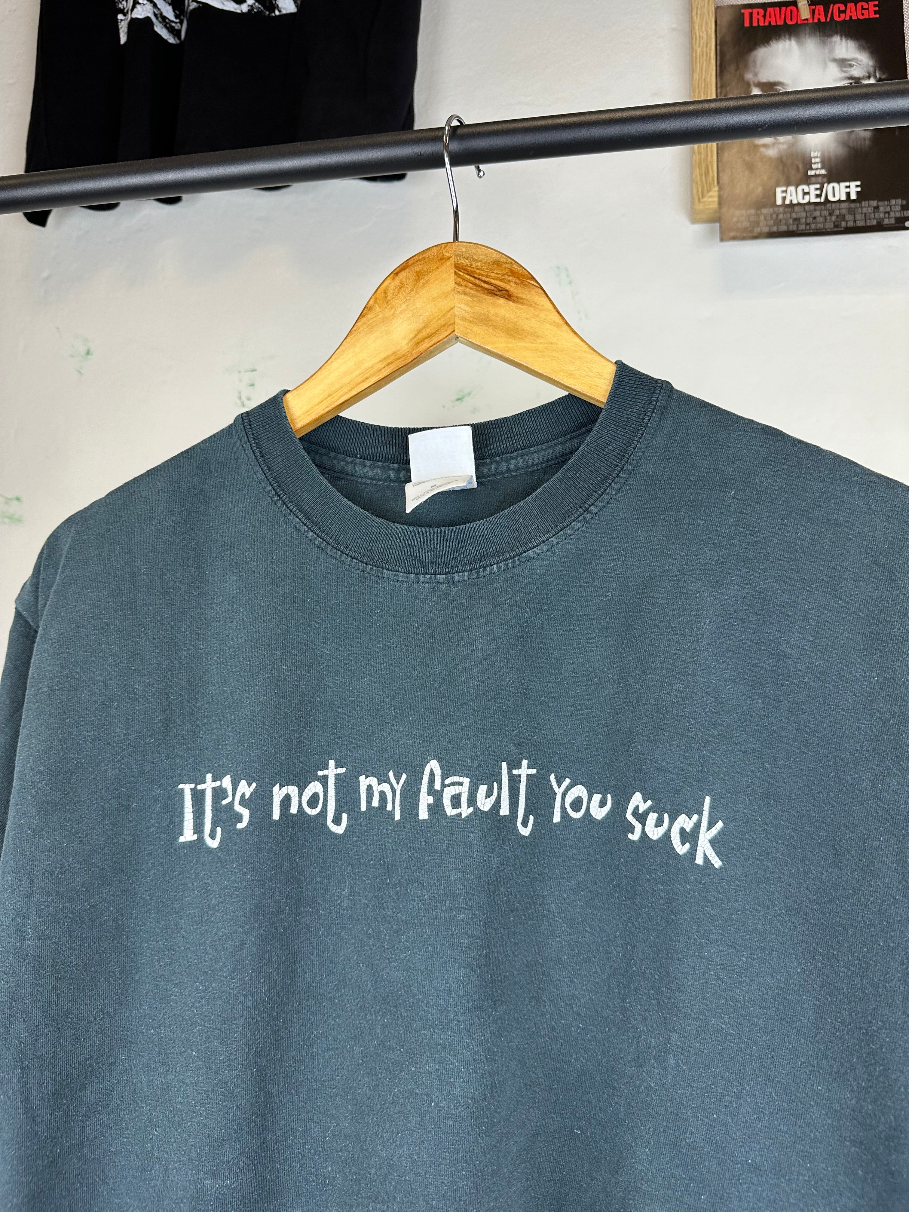 Vintage “It’s not my fault you suck” 90s t-shirt - size M